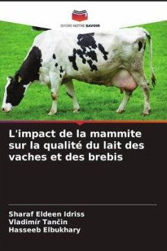 L'impact de la mammite sur la qualité du lait des vaches et des brebis - Idriss, Sharaf Eldeen;Tancin, Vladimír;Elbukhary, Hasseeb