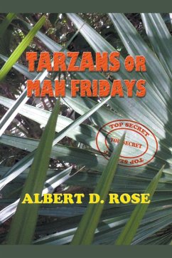 Tarzans or Man Fridays - Rose, Albert D.