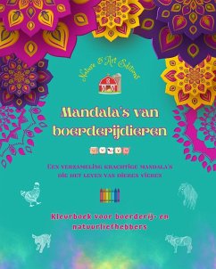 Mandala's van boerderijdieren   Kleurboek voor boerderij- en natuurliefhebbers   Ontspannende ontwerpen - Nature; Editions, Art