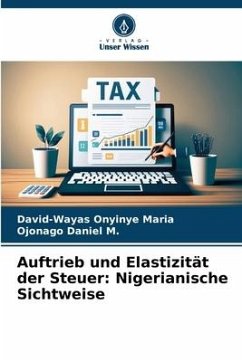 Auftrieb und Elastizität der Steuer: Nigerianische Sichtweise - Onyinye Maria, David-Wayas;Daniel M., Ojonago