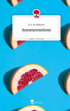 Sommermelone. Life is a Story - story.one - Behrens, R. S. M.