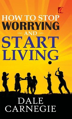 How to stop worrying and Start living - Carnegie, Dale