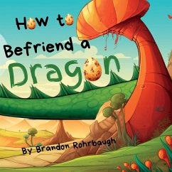 How to Befriend a Dragon - Rohrbaugh, Brandon