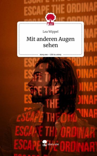 Mit anderen Augen sehen. Life is a Story - story.one