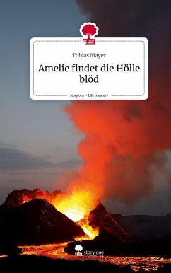 Amelie findet die Hölle blöd. Life is a Story - story.one - Mayer, Tobias