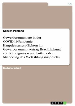 Gewerberaummiete in der COVID-19-Pandemie. Hauptleistungspflichten im Gewerberaummitvertrag, Beschränkung von Kündigungen und Entfall oder Minderung des Mietzahlungsanspruchs