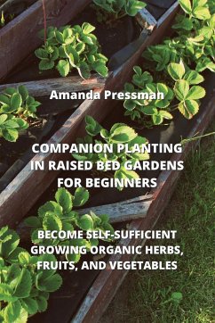 COMPANION PLANTING IN RAISED BED GARDENS FOR BEGINNERS - Pressman, Amanda