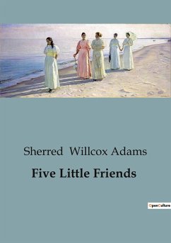 Five Little Friends - Willcox Adams, Sherred