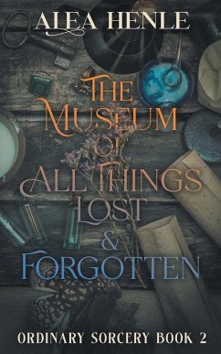 The Museum of All Things Lost & Forgotten - Henle, Alea