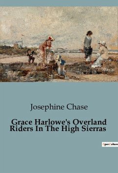 Grace Harlowe's Overland Riders In The High Sierras - Chase, Josephine