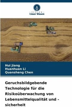 Geruchsbildgebende Technologie für die Risikoüberwachung von Lebensmittelqualität und -sicherheit - Jiang, Hui;Li, Huanhuan;Chen, Quansheng