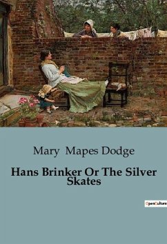 Hans Brinker Or The Silver Skates - Mapes Dodge, Mary