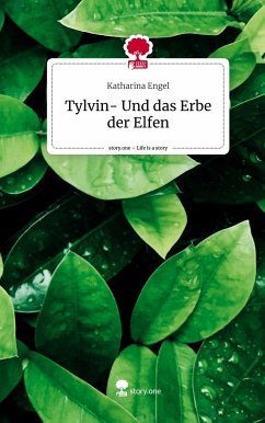 Tylvin- Und das Erbe der Elfen. Life is a Story - story.one - Engel, Katharina