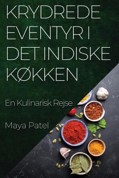 Krydrede Eventyr i Det Indiske Køkken - Patel, Maya