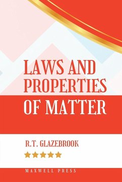 LAWS AND PROPERTIES OF MATTER - Glazebrook, R. T.