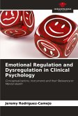 Emotional Regulation and Dysregulation in Clinical Psychology Emotional Regulation and Dysregulation in Clinical Psychology