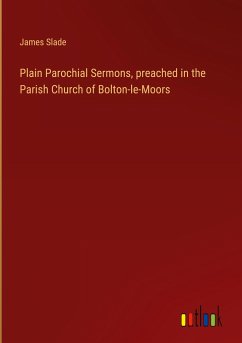 Plain Parochial Sermons, preached in the Parish Church of Bolton-le-Moors