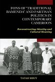 Fons of &quote;Traditional Bamenda&quote; and Partisan Politics in Contemporary Cameroon
