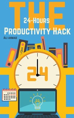 The 24-Hour Productivity Hack - Ahmad, Ali