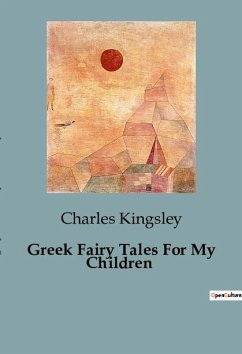 Greek Fairy Tales For My Children - Kingsley, Charles