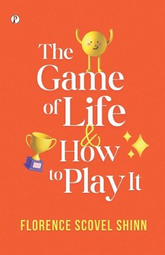 The Game of Life and How to Play It - Shinn, Florence Scovel