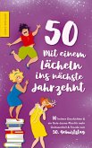 50 - Mit einem Lächeln ins nächste Jahrzehnt - 10 heitere Geschichten und ein Gute-Laune-Plan für mehr Gelassenheit und Freude zum 50. Geburtstag