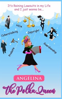 It's Raining Lawsuits in My Life and I Just Wanna Be... Angelina, the Polka Queen - V. Woodhull, Angela