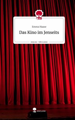Das Kino im Jenseits. Life is a Story - story.one - Haase, Emma