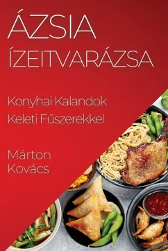 Ázsia Ízeitvarázsa - Kovács, Márton