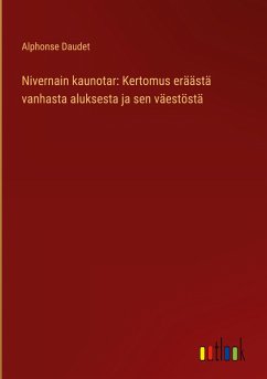 Nivernain kaunotar: Kertomus eräästä vanhasta aluksesta ja sen väestöstä - Daudet, Alphonse