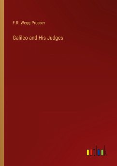 Galileo and His Judges - Wegg-Prosser, F. R.