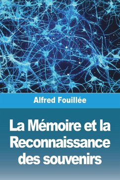 La Mémoire et la Reconnaissance des souvenirs - Fouillée, Alfred