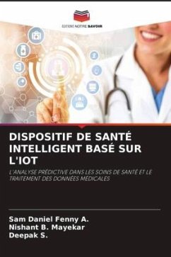 DISPOSITIF DE SANTÉ INTELLIGENT BASÉ SUR L'IOT - A., Sam Daniel Fenny;Mayekar, Nishant B.;S., DEEPAK