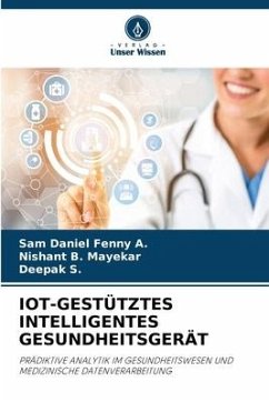 IOT-GESTÜTZTES INTELLIGENTES GESUNDHEITSGERÄT - A., Sam Daniel Fenny;Mayekar, Nishant B.;S., DEEPAK