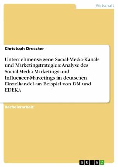 Unternehmenseigene Social-Media-Kanäle und Marketingstrategien: Analyse des Social-Media-Marketings und Influencer-Marketings im deutschen Einzelhandel am Beispiel von DM und EDEKA