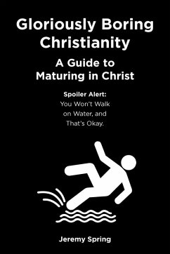 Gloriously Boring Christianity - Spring, Jeremy