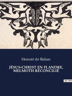 JÉSUS-CHRIST EN FLANDRE, MELMOTH RÉCONCILIÉ - de Balzac, Honoré