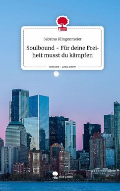 Soulbound - Für deine Freiheit musst du kämpfen. Life is a Story - story.one - Klingenmeier, Sabrina