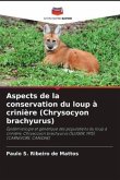 Aspects de la conservation du loup à crinière (Chrysocyon brachyurus)