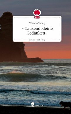 - Tausend kleine Gedanken-. Life is a Story - story.one - Young, Viktoria