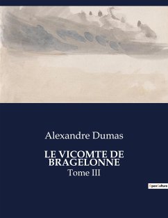 LE VICOMTE DE BRAGELONNE - Dumas, Alexandre