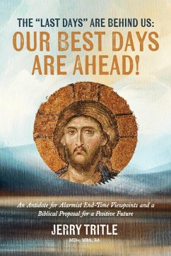 The 'Last Days' Are Behind Us: Our Best Days Are Ahead! (eBook, ePUB) - Tritle, Jerry