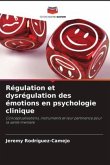 Régulation et dysrégulation des émotions en psychologie clinique