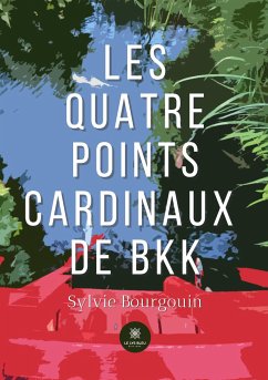 Les quatre points cardinaux de BKK - Sylvie Bourgouin