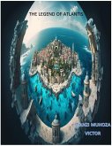 The Legend of Atlantis (eBook, ePUB) The Legend of Atlantis (eBook, ePUB)