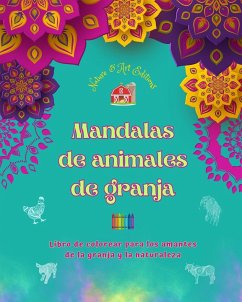Mandalas de animales de granja Libro de colorear para los amantes de la granja y la naturaleza Diseños relajantes - Editions, Art; Nature