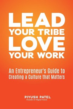 Lead Your Tribe, Love Your Work - Patel, Piyush