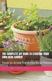 The Complete DIY Book to Starting Your Own Herb Garden