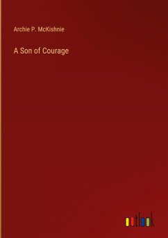 A Son of Courage - Mckishnie, Archie P.