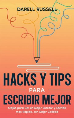 Hacks y Tips para Escribir Mejor - Russell, Darell